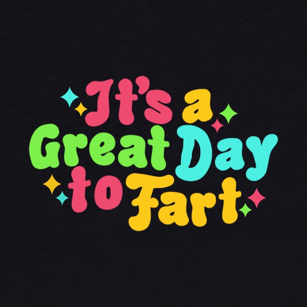 It's a Great Day to Fart by Megan Star